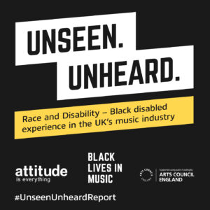 Attitude is Everything and Black Lives in Music release Unseen Unheard report and podcast