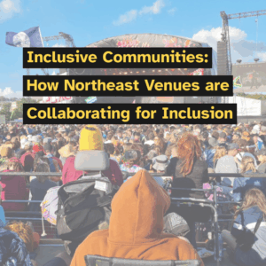 Inclusive Communities: How Northeast Venues are Collaborating for Inclusion