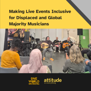 Making Live Events Inclusive for Displaced and Global Majority Musicians