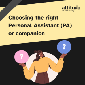 Choosing the right Personal Assistant (PA) or companion