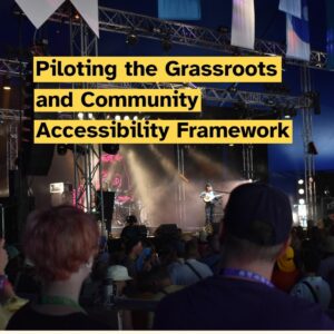 Piloting the Grassroots and Community Accessibility Framework